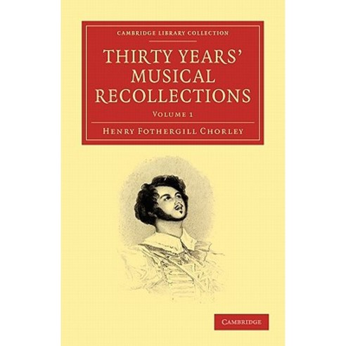 Thirty Years` Musical Recollections:Volume 1, Cambridge University Press