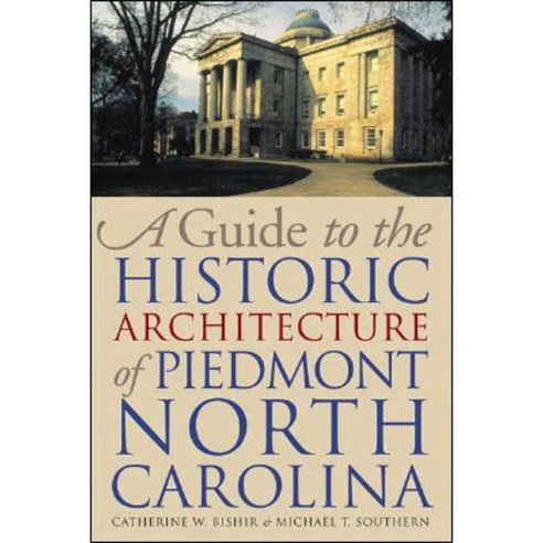 A Guide to the Historic Architecture of Piedmont North Carolina Paperback, University of North Carolina Press