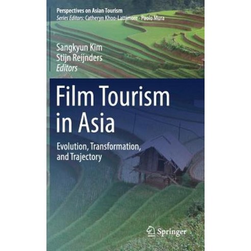 Film Tourism in Asia: Evolution Transformation and Trajectory Hardcover, Springer