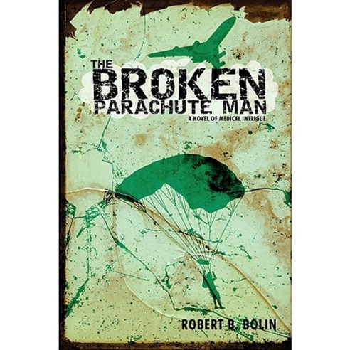The Broken Parachute Man: A Novel of Medical Intrigue Paperback, iUniverse