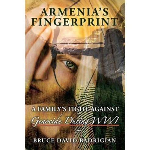 Armenia''s Fingerprint: A Family''s Fight Against Genocide During Wwi Paperback, Bruce Badrigian