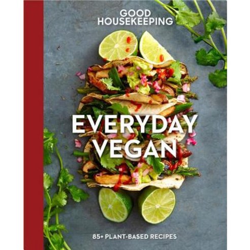 Good Housekeeping Everyday Vegan: 85+ Plant-Based Recipes Hardcover, Hearst