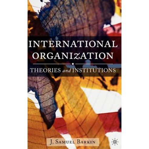 International Organization: Theories and Institutions Hardcover, Palgrave MacMillan