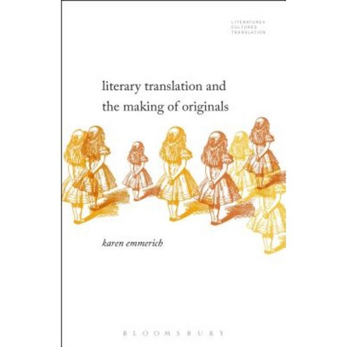 Literary Translation and the Making of Originals Hardcover, Bloomsbury Publishing PLC
