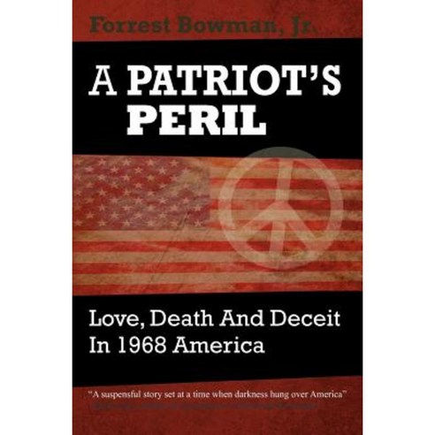 A Patriots Peril: Love Death and Deceit in 1968 America Paperback, Createspace