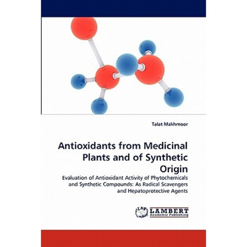 Antioxidants from Medicinal Plants and of Synthetic Origin Paperback, LAP Lambert Academic Publishing