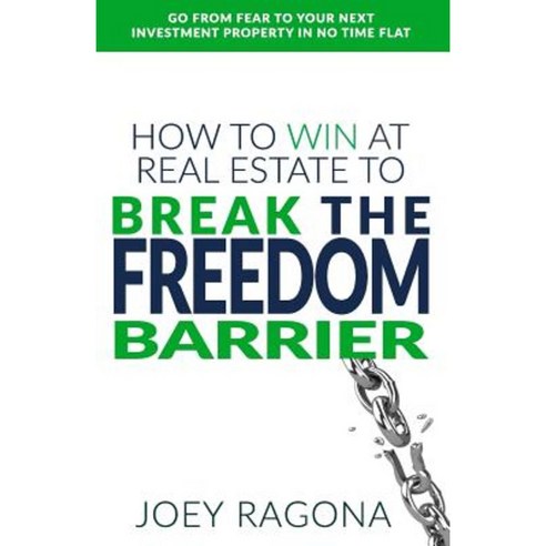 How to Win at Real Estate to Break the Freedom Barrier Paperback, Joey Ragona
