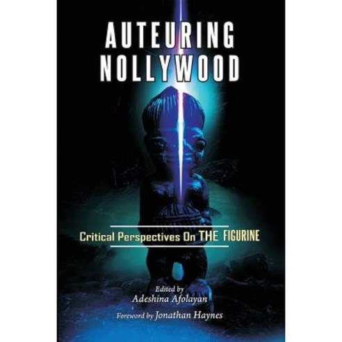 Auteuring Nollywood. Critical Perspectives on the Figurine Paperback, University Press, Nigeria