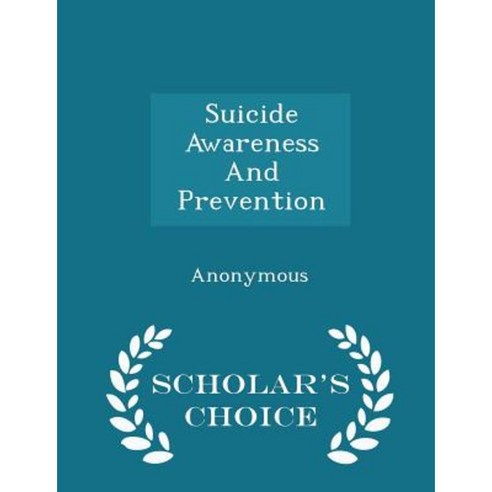Suicide Awareness and Prevention - Scholar''s Choice Edition Paperback