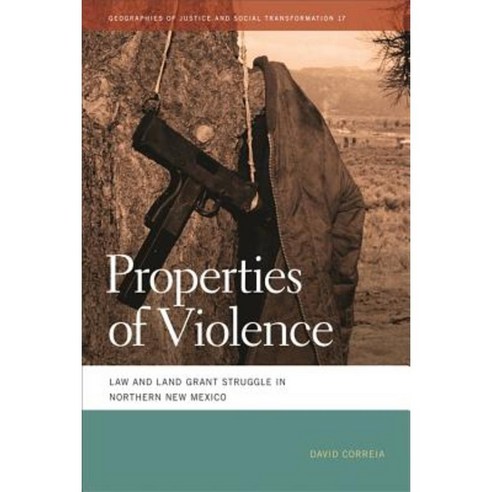 Properties of Violence: Law and Land Grant Struggle in Northern New Mexico Paperback, University of Georgia Press