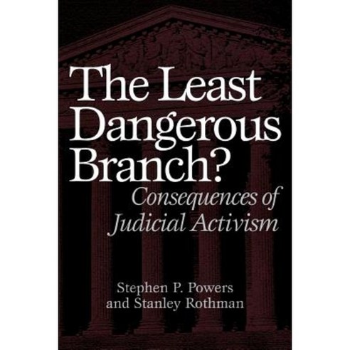 The Least Dangerous Branch?: Consequences of Judicial Activism Paperback, Praeger