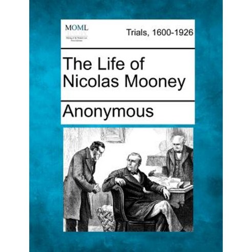 The Life of Nicolas Mooney Paperback, Gale Ecco, Making of Modern Law