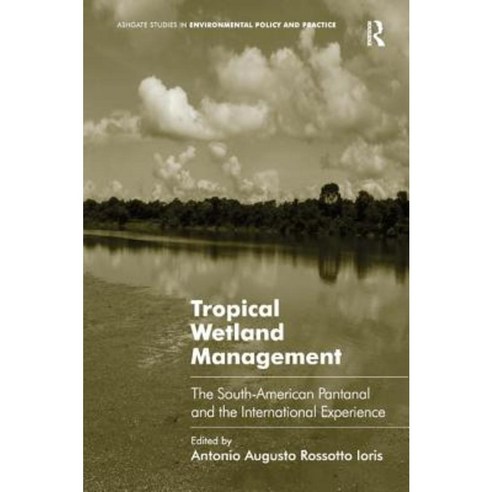 Tropical Wetland Management: The South-American Pantanal and the International Experience Hardcover, Routledge