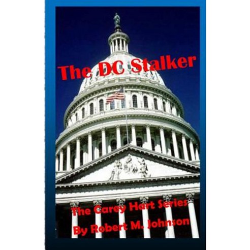 The DC Stalker: The Carey Hart Series Paperback, Createspace