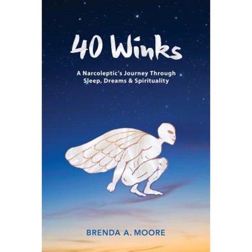 40 Winks: A Narcoleptic''s Journey Through Sleep Dreams & Spirituality Paperback, Brenda a Moore