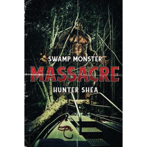 Swamp Monster Massacre Paperback, Severed Press