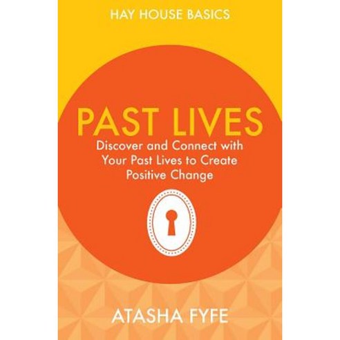 Past Lives: Discover and Connect with Your Past Lives to Create Positive Change Paperback, Hay House UK Ltd