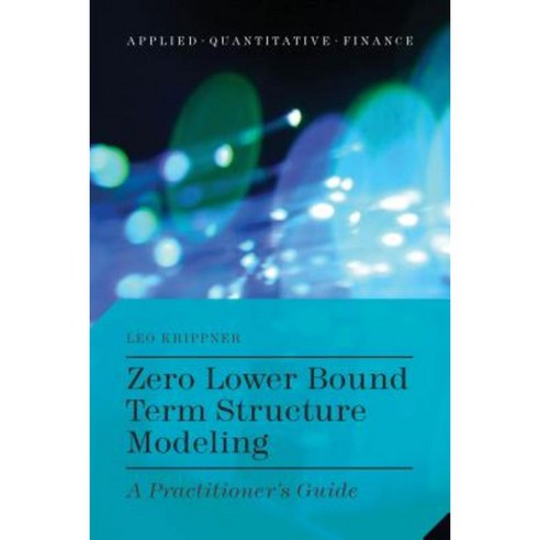 Zero Lower Bound Term Structure Modeling: A Practitioner''s Guide Hardcover, Palgrave MacMillan