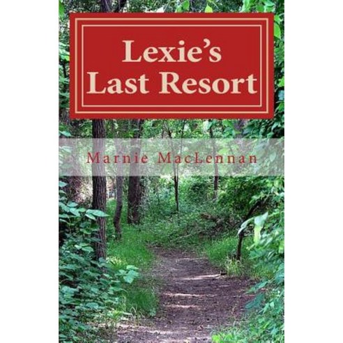 Lexie''s Last Resort: A Fictional Short Story about Love and Acceptance Paperback, Createspace