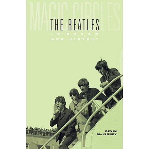 Magic Circles: The Beatles in Dream and History Paperback, Harvard University Press