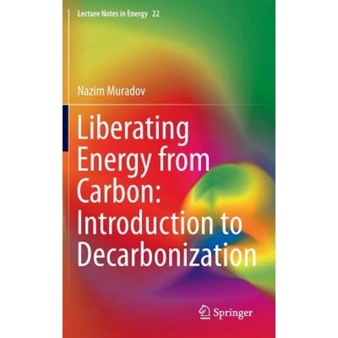 Liberating Energy from Carbon: Introduction to Decarbonization Hardcover, Springer