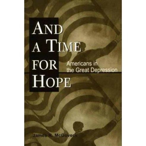 And a Time for Hope: Americans in the Great Depression Paperback, Praeger