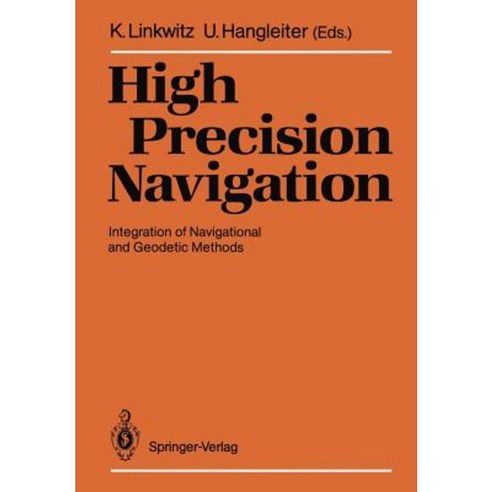 High Precision Navigation: Integration of Navigational and Geodetic Methods Paperback, Springer
