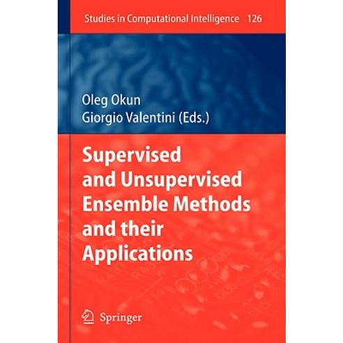 Supervised and Unsupervised Ensemble Methods and Their Applications Hardcover, Springer