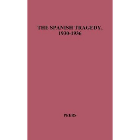 The Spanish Tragedy 1930-1936: Dictatorship Republic Chaos Hardcover, Greenwood Press