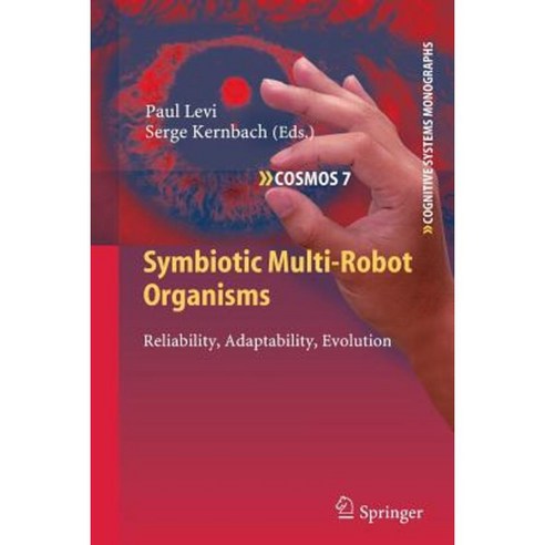 Symbiotic Multi-Robot Organisms: Reliability Adaptability Evolution Paperback, Springer