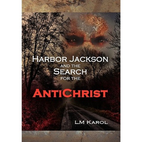 Harbor Jackson and the Search for the Antichrist Hardcover, Xlibris Corporation