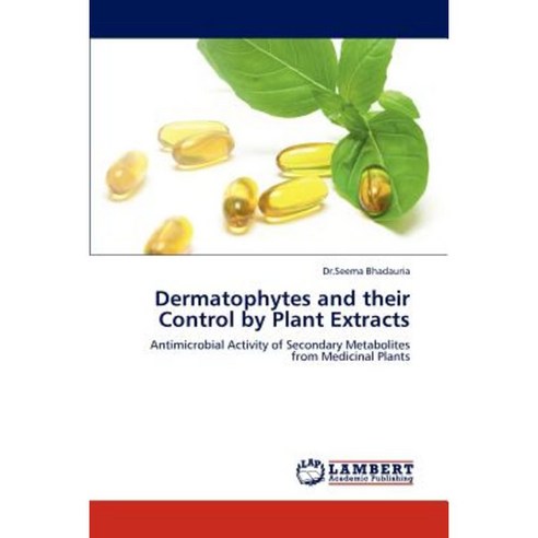 Dermatophytes and Their Control by Plant Extracts Paperback, LAP Lambert Academic Publishing
