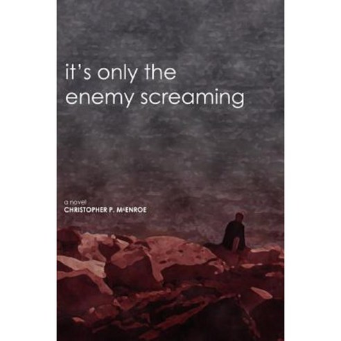 It''s Only the Enemy Screaming Paperback, iUniverse