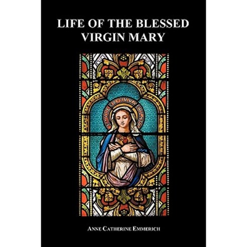 Life of the Blessed Virgin Mary (Paperback) Paperback, Benediction Books