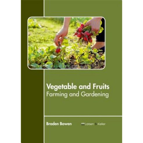 Vegetable and Fruits: Farming and Gardening Hardcover, Larsen and Keller Education
