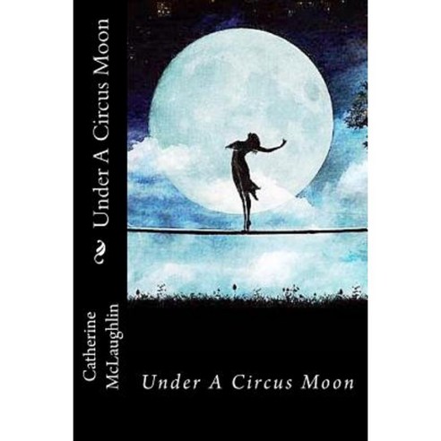 Under a Circus Moon Paperback, Old Seventy Creek PR