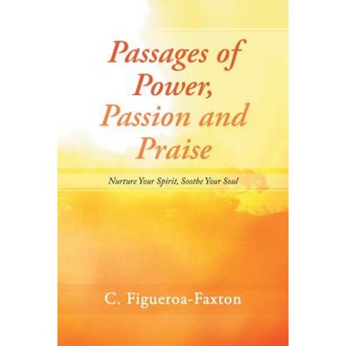 Passages of Power Passion and Praise: Nurture Your Spirit Soothe Your Soul Paperback, Inspiring Voices