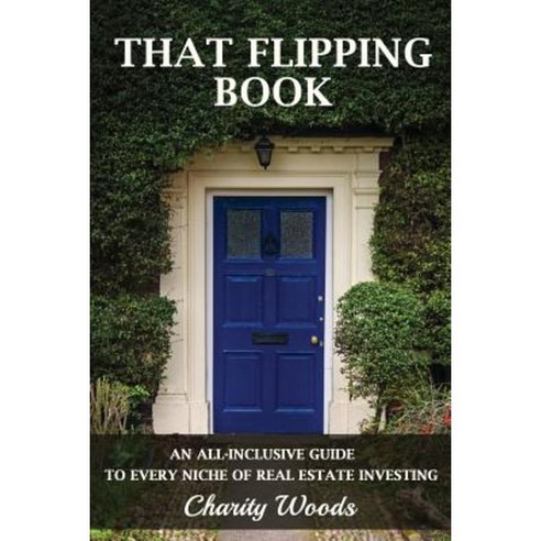 That Flipping Book: An All-Inclusive Guide to All Niches of Real Estate Investing. Paperback, Cornerstone Consulting