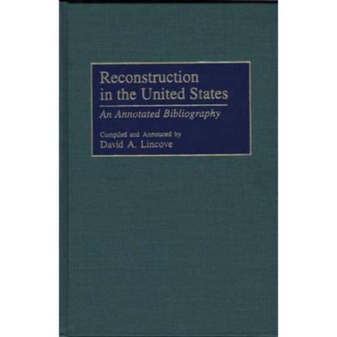 Reconstruction in the United States: An Annotated Bibliography ...