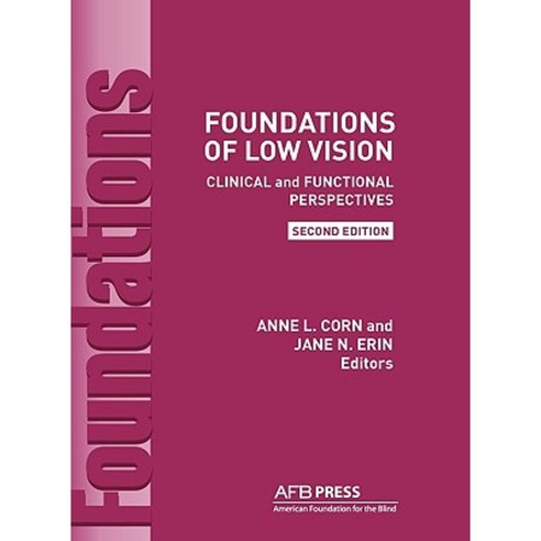 Foundations of Low Vision: Clinical and Functional Perspectives 2nd Ed. Hardcover, AFB Press