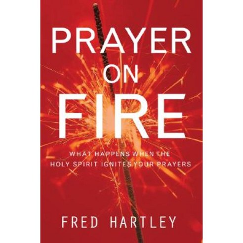 Prayer on Fire: What Happens When the Holy Spirit Ignites Your Prayers Paperback, NavPress Publishing Group