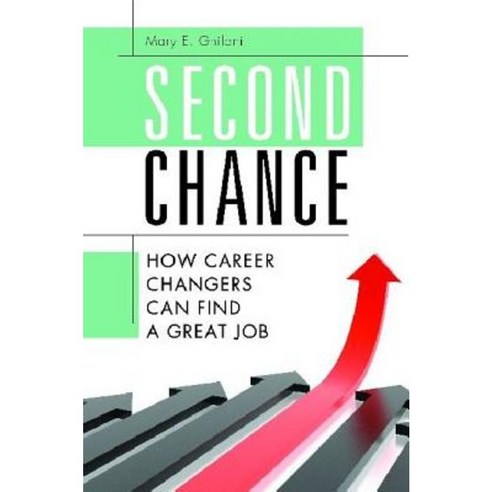Second Chance: How Career Changers Can Find a Great Job Hardcover, Praeger Publishers