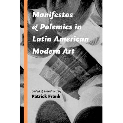 Manifestos and Polemics in Latin American Modern Art Hardcover, University of New Mexico Press