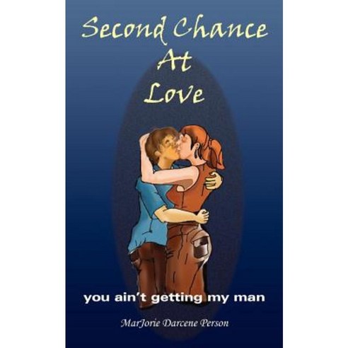 Second Chance at Love: You Ain''t Getting My Man Paperback, Authorhouse
