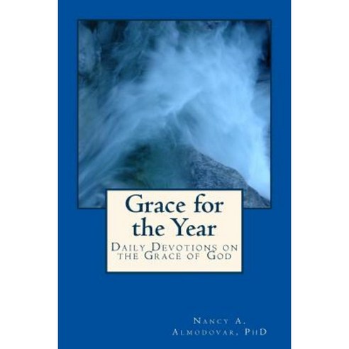 Grace for the Year: Daily Devotions on the Grace of God Paperback, Createspace