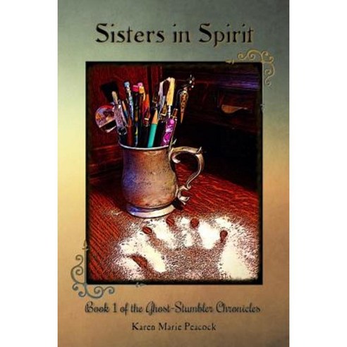 Sisters in Spirit: Book 1 of the Ghost-Stumbler Chronicles Paperback, Createspace