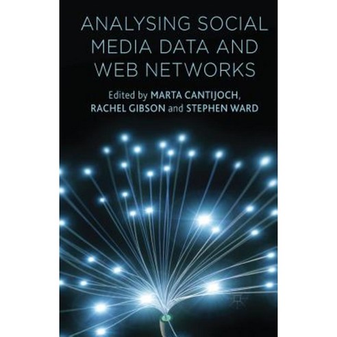 Analyzing Social Media Data and Web Networks Paperback, Palgrave MacMillan