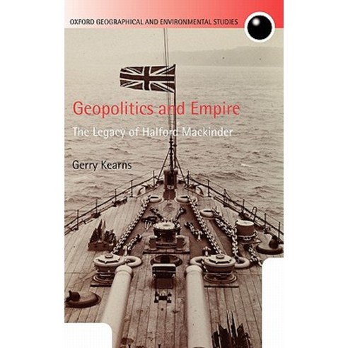 Geopolitics and Empire: The Legacy of Halford Mackinder Hardcover, OUP Oxford