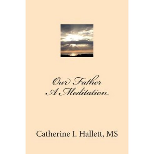Our Father a Meditation Paperback, Createspace