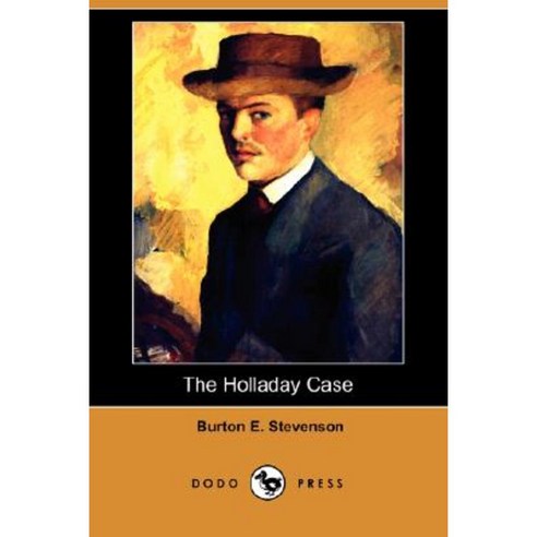 The Holladay Case (Dodo Press) Paperback, Dodo Press